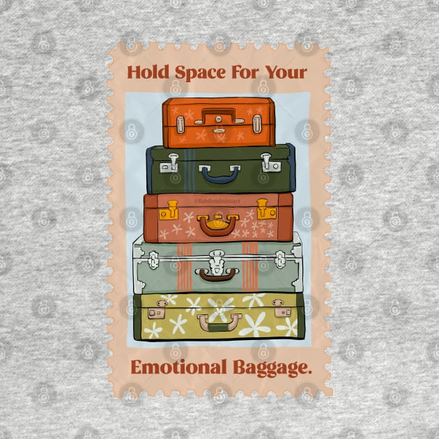 Hold Space For Your Emotional Baggage by FabulouslyFeminist